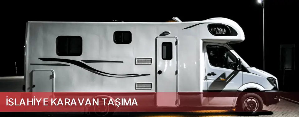 İslahiye İlçemi Karavan Taşıma