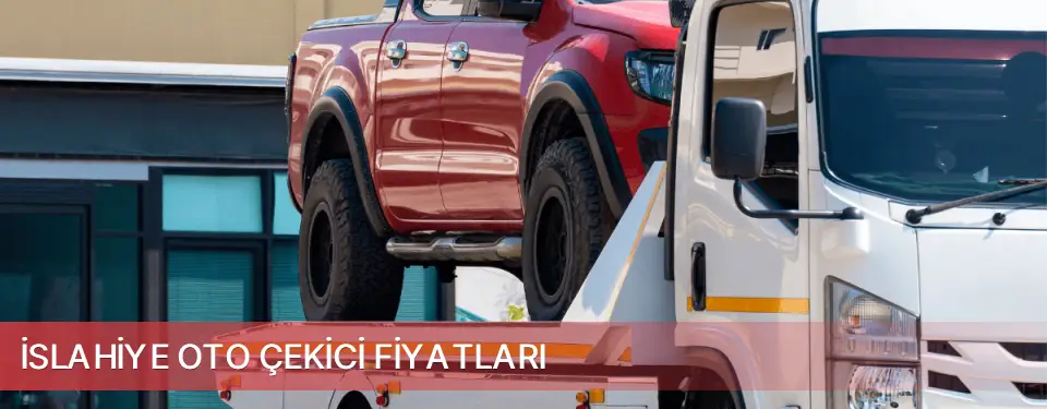 İslahiye İlçemi Oto Çekici Fiyatları