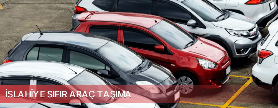 İslahiye İlçemi Sıfır Araç Taşıma